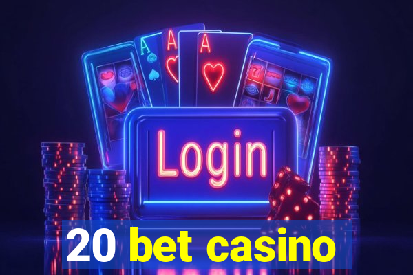 20 bet casino